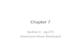 Chapter 7 Section 4 – pg 275 Americans Move Westward.