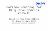 Horizon Scanning for Drug Developments 2015/16 Based on the Prescribing Outlook Series 2015 The information in this presentation is mainly relevant to.