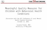 M eaningful Quality Measures for Children with Behavioral Health Conditions Discussion with the NYS Conference of Local Mental Health Hygiene Directors.