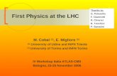 First Physics at the LHC M. Cobal (1), E. Migliore (2) (1) University of Udine and INFN Trieste (2) University of Torino and INFN Torino IV Workshop Italia.