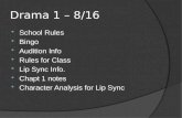 Drama 1 – 8/16  School Rules  Bingo  Audition Info  Rules for Class  Lip Sync Info.  Chapt 1 notes  Character Analysis for Lip Sync.