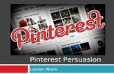 Pinterest Persuasion Lauren Akers. Interesting Facts  Pinterest is virtually tied with Twitter at 3.6% for the amount of referred social traffic it sends.