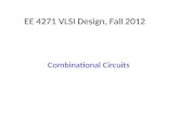 EE 4271 VLSI Design, Fall 2012 Combinational Circuits.