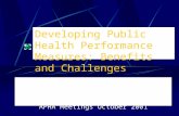Developing Public Health Performance Measures: Benefits and Challenges Mare Schumacher Maricopa County Department of Public Health APHA Meetings October.