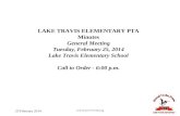 25 February 2014 LTE General PTA Meeting LAKE TRAVIS ELEMENTARY PTA Minutes General Meeting Tuesday, February 25, 2014 Lake Travis Elementary School Call.