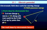 Electric potential §8-5 Electric potential Electrostatic field does work for moving charge --E-field possesses energy 1.Work done by electrostatic force.