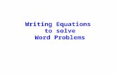 Writing Equations to solve Word Problems. One way to solve word problems is to look for key words to help you write an equation. You must decide what.