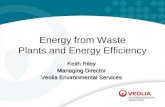 Energy from Waste Plants and Energy Efficiency Keith Riley Managing Director Veolia Environmental Services.