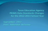 September 2012 Post Addendum Release. 2012-2013 Data Standards Beginning with the 2012-2013 school year, the PEIMS Data Standards will be published in.