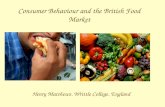 Consumer Behaviour and the British Food Market Henry Matthews. Writtle College. England.