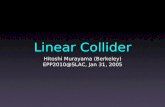 Linear Collider Hitoshi Murayama (Berkeley) EPP2010@SLAC, Jan 31, 2005.