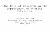 The Role of Research in the Improvement of Physics Education David E. Meltzer Department of Physics and Astronomy Iowa State University Ames, Iowa.