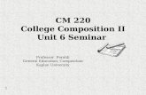 CM 220 College Composition II Unit 6 Seminar Professor Feraldi General Education, Composition Kaplan University 1.