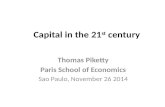 Capital in the 21 st century Thomas Piketty Paris School of Economics Sao Paulo, November 26 2014.