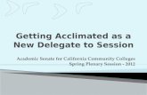 Getting Acclimated as a New Delegate to Session Academic Senate for California Community Colleges Spring Plenary Session - 2012.