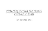 Protecting victims and others involved in trials 12 th November 2015.