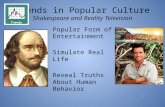Trends in Popular Culture Shakespeare and Reality Television Popular Form of Entertainment Simulate Real Life Reveal Truths About Human Behavior.