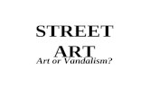 STREET ART Art or Vandalism?. The History of American Graffiti: From Subway to Gallery.