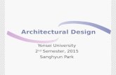 Architectural Design Yonsei University 2 nd Semester, 2015 Sanghyun Park.