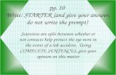 Pg. 10 Write: STARTER (and give your answer, do not write the prompt) Scientists are split between whether or not contacts help protect the eye more in.