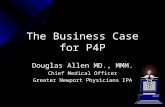 The Business Case for P4P Douglas Allen MD., MMM. Chief Medical Officer Greater Newport Physicians IPA.