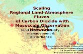 Scaling Regional Land-Atmosphere Fluxes of Carbon Dioxide with Mesoscale Observation Networks Impact of land cover variability, management & disturbance.