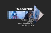 ResearchIQ FIA Seed Grant Contest Final Presentation April 23, 2014.