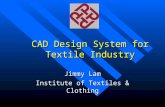 CAD Design System for Textile Industry Jimmy Lam Institute of Textiles & Clothing.