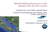 NEMOMED8 performance in the Adriatic Sea: the first results Natalija Dunić, Ivica Vilibić, Jadranka Šepić Institute of Oceanography and Fisheries, Split,