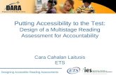 Designing Accessible Reading Assessments Putting Accessibility to the Test: Design of a Multistage Reading Assessment for Accountability Cara Cahalan Laitusis.
