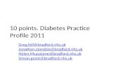 10 points. Diabetes Practice Profile 2011 Greg.fell@bradford.nhs.uk Jonathan.stansbie@bradford.nhs.uk Helen.Mcauslane@bradford.nhs.uk Simon.grant@bradford.nhs.uk.