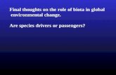 Final thoughts on the role of biota in global environmental change. Are species drivers or passengers?