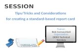 SESSION Tips/Tricks and Considerations for creating a standard-based report card Trainer: Bob Cornacchioli Organization: DERO Technical Services.