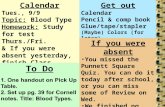 Calendar Tues., 9/9 Topic: Blood Type Homework: Study for test Thurs./Fri. & If you were absent yesterday, finish Class Traits Lab (pg. 34) To Do Get out.