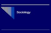 Sociology. Notable Sociologists  Auguste Comte He is seen as the father of Sociology He coined the term Sociology in reference to the new science of.