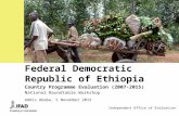 Independent Office of Evaluation 1 Federal Democratic Republic of Ethiopia Country Programme Evaluation (2007-2015) National Roundtable Workshop Addis.