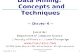 January 3, 2016Data Mining: Concepts and Techniques1 Data Mining: Concepts and Techniques — Chapter 6 — Jiawei Han Department of Computer Science University.