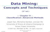 11/19/09Data Mining: Concepts and Techniques 1 Data Mining: Concepts and Techniques (3 rd ed.) — Chapter 9 — Classification: Advanced Methods Jiawei Han,