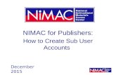 NIMAC for Publishers: How to Create Sub User Accounts December 2015.