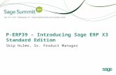 P-ERP39 – Introducing Sage ERP X3 Standard Edition Skip Hulme, Sr. Product Manager.