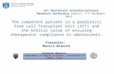 The competent patient in a paediatric Stem cell Transplant Unit (SCT) and the ethical value of ensuring therapeutic compliance in adolescents. Presenter: