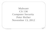 Lecture 13 Page 1 CS 136, Fall 2012 Malware CS 136 Computer Security Peter Reiher November 13, 2012.