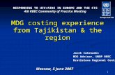 1 Moscow, 5 June 2007 MDG costing experience from Tajikistan & the region Europe and CIS Jacek Cukrowski MDG Advisor, UNDP RBEC Bratislava Regional Centre.