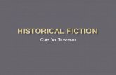 Cue for Treason. “Historical fiction brings history to life by placing appealing characters in accurately described historical settings. Historical fiction.