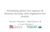 Simulating global fire regimes & biomass burning with vegetation-fire models Kirsten Thonicke 1, Allan Spessa 2 & I. Colin Prentice 1 1 2.