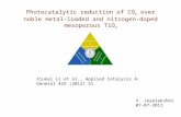 Photocatalytic reduction of CO 2 over noble metal-loaded and nitrogen-doped mesoporous TiO 2 V. Jeyalakshmi 07-07-2012 Xiukai Li et al., Applied Catalysis.