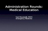Administration Rounds: Medical Education Yael Moussadji, PGY4 Emergency Medicine.
