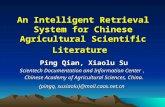 An Intelligent Retrieval System for Chinese Agricultural Scientific Literature Ping Qian, Xiaolu Su Scientech Documentation and Information Center ， Chinese.