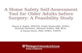 A Home Safety Self-Assessment Tool for Older Adults before Surgery: A Feasibility Study Stacey J. Dahm, MSOT/S, Emily Somerville, OTR/L, Hannah Maybrier,