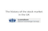 The history of the stock market in the UK. Vocabulary Stock market (Equity market) is the organized trading of stocks. It includes the stock exchange.